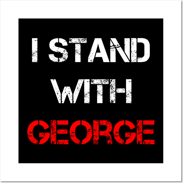 I stand with George Wall Art by Coolthings